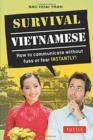 Survival Vietnamese : How to Communicate without Fuss or Fear - Instantly! (Vietnamese Phrasebook & Dictionary) - Book