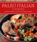 Paleo Italian Cooking : Authentic Italian Gluten-Free Family Recipes - Book