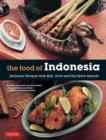 The Food of Indonesia : Delicious Recipes from Bali, Java and the Spice Islands [Indonesian Cookbook, 79 Recipes] - Book