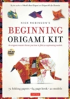 Nick Robinson's Beginning Origami Kit : An Origami Master Shows You how to Fold 20 Captivating Models: Kit with Origami Book, 72 Origami Papers & DVD - Book