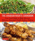 The Arabian Nights Cookbook : From Lamb Kebabs to Baba Ghanouj, Delicious Homestyle Middle Eastern Cooking - Book