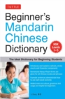 Beginner's Mandarin Chinese Dictionary : The Ideal Dictionary for Beginning Students [HSK Levels 1-5, Fully Romanized] - Book