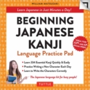 Beginning Japanese Kanji Language Practice Pad : Learn Japanese in Just Minutes a Day! (Ideal for JLPT N5 and AP Exam Review) - Book