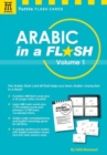 Arabic in a Flash Kit Volume 1 : A Set of 448 Flash Cards with 32-page Instruction Booklet Volume 1 - Book