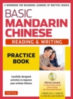 Basic Mandarin Chinese - Reading & Writing Practice Book : A Workbook for Beginning Learners of Written Chinese (Audio Recordings & Printable Flash Cards Included) - Book
