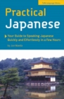 Practical Japanese : Your Guide to Speaking Japanese Quickly and Effortlessly in a Few Hours (Japanese Phrasebook) - Book