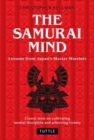 Samurai Mind : Lessons from Japan's Master Warriors (Classic texts on cultivating mental discipline and achieving victory) - Book