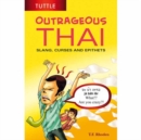 Outrageous Thai : Slang, Curses and Epithets (Thai Phrasebook) - Book