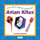Asian Kites : Asian Arts & Crafts for Creative Kids - Book