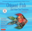 Origami Fish and Other Sea Creatures Kit : 20 Original Models by World-Famous Origami Artists with Step-by-Step Online Video Tutorials - Book