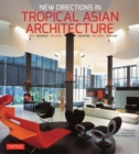 New Directions in Tropical Asian Architecture : India, Indonesia, Malaysia, Singapore, Sri Lanka, Thailand - Book