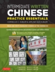 Intermediate Written Chinese Practice Essentials : Read and Write Mandarin Chinese As the Chinese Do - Book