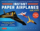 Instant Paper Airplanes for Kids : Pop-out Airplanes You Tape Together and Fly in Seconds! - Book