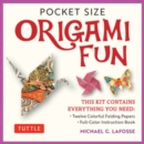 Pocket Size Origami Fun Kit : Contains Everything You Need to Make 7 Exciting Paper Models - Book
