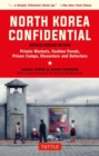 North Korea Confidential : Private Markets, Fashion Trends, Prison Camps, Dissenters and Defectors - Book