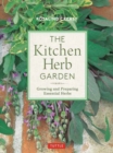 The Kitchen Herb Garden : Growing and Preparing Essential Herbs - Book