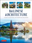 Balinese Architecture : A Guide to Traditional and Modern Balinese Design - Book
