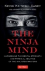 The Ninja Mind : Harnessing the Mental Strength and Physical Abilities of the Ninjutsu Masters - Book