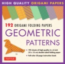 Origami Folding Papers - Geometric Patterns - 192 Sheets : 10 Different Patterns of 6 Inch (15 cm) Double-Sided Origami Paper (includes Instructions for 4 Projects) - Book