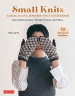 Small Knits: Casual & Chic Japanese Style Accessories : (19 Projects + variations) - Book