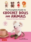 The Complete Guide to Crochet Dolls and Animals : Amigurumi Techniques Made Easy (With over 1,500 Color Photos) - Book