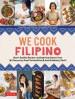 We Cook Filipino : Heart-Healthy Recipes and Inspiring Stories from 36 Filipino Food Personalities and Award-Winning Chefs - Book