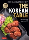 The Korean Table : From Barbecue to Bibimbap: 110 Delicious Recipes - Book