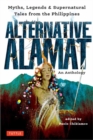 Alternative Alamat: An Anthology : Myths and Legends from the Philippines - Book