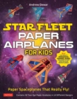 Star Fleet Paper Airplanes for Kids : Paper Spaceplanes That Really Fly! - Book