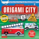 Origami City Kit : Fold Your Own Cars, Trucks, Planes & Trains!: Kit Includes Origami Book, 12 Projects, 40 Origami Papers, 130 Stickers and City Map - Book