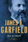 James A. Garfield : The American Presidents Series: The 20th President, 1881 - Book