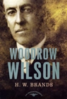 Woodrow Wilson, 1913-1921 : The American Presidents - Book