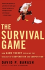The Survival Game : How Game Theory Explains the Biology of Cooperation and Competition - Book