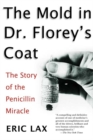 Mold in Dr Florey's Coat, The: The Story of the Penicillin M iracle - Book