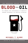 Blood and Oil : The Dangers and Consequences of America's Growing Dependency on Imported Petroleum - Book
