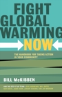 Fight Global Warming Now : The Handbook for Taking Action in Your Community - Book