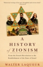 A History of Zionism : From the French Revolution to the Establishment of the State of Israel - Book