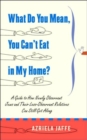 What Do You Mean, You Can't Eat in My Home? - Book