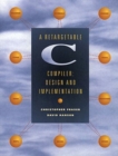 Retargetable C Compiler, A : Design and Implementation - Book
