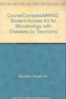 CourseCompass Student Access Kit for Microbiology with Diseases by Taxonomy - Book