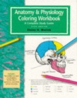 The Anatomy and Physiology Colouring Workbook : A Complete Study Guide - Book