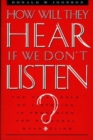 How Will They Hear If We Don't Listen? - Book