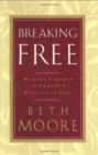 Breaking Free : Making Liberty in Christ a Reality in Life - Book