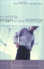 The Young Man in the Mirror : A Rite of Passage into Manhood - Book