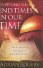 Unveiling the End Times in Our Time : The Triumph of the Lamb in Revelation - Book