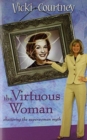 The Virtuous Woman : Shattering the Superwoman Myth - Book