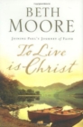 To Live Is Christ : Joining Paul's Journey of Faith - Book