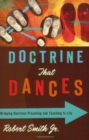 Doctrine That Dances : Bringing Doctrinal Preaching and Teaching to Life - Book