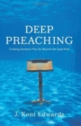 Deep Preaching : Creating Sermons that Go Beyond the Superficial - Book