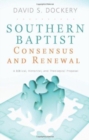 Southern Baptist Consensus And Renewal - Book